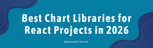 Best Chart Libraries for React Projects in 2026
