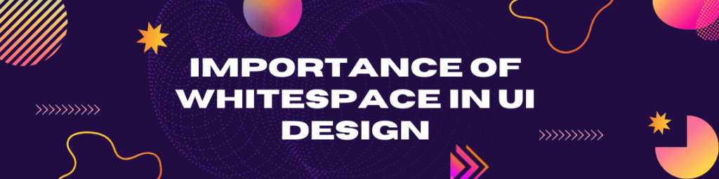 The Role of White Space in UI Design